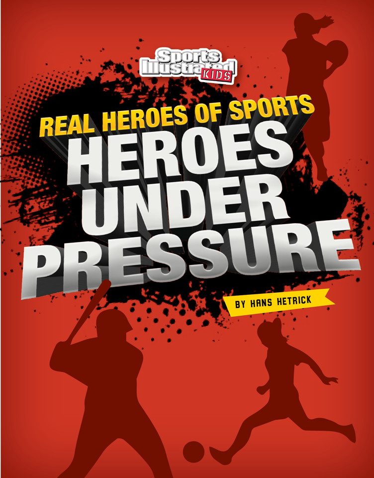 Heroes Under Pressure (Real Heroes of Sports) book cover by Hans Hetrick