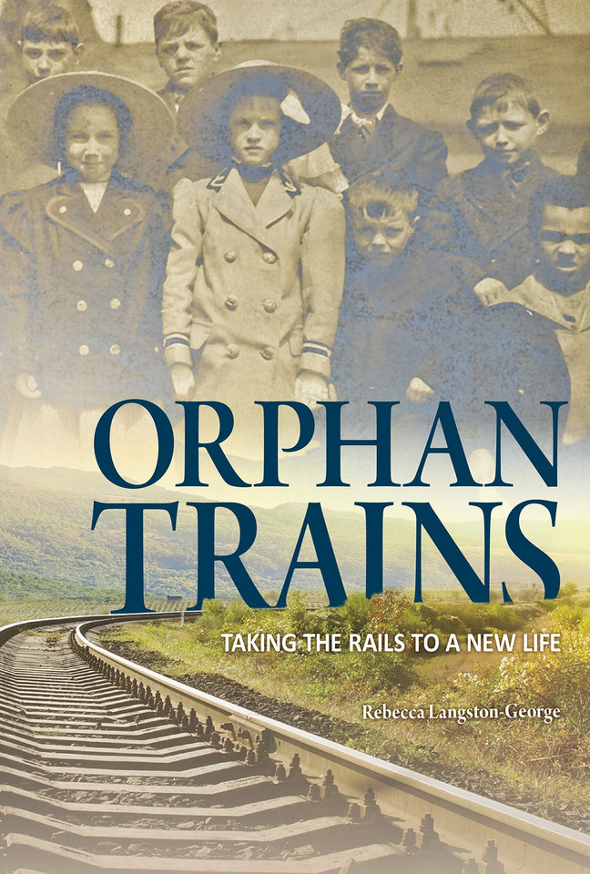 Orphan Trains: Taking the Rails to a New Life (Encounter: Narrative Nonfiction Stories) book cover by Rebecca Langston-George