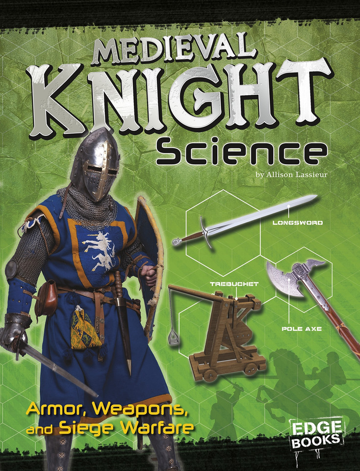 Medieval Knight Science: Armor, Weapons, and Siege Warfare (Warrior Science) book cover by Allison Lassieur