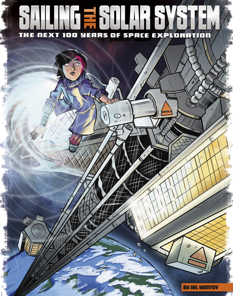 Sailing the Solar System: The Next 100 Years of Space Exploration (Our World: The Next 100 Years) book cover by Nel Yomtov