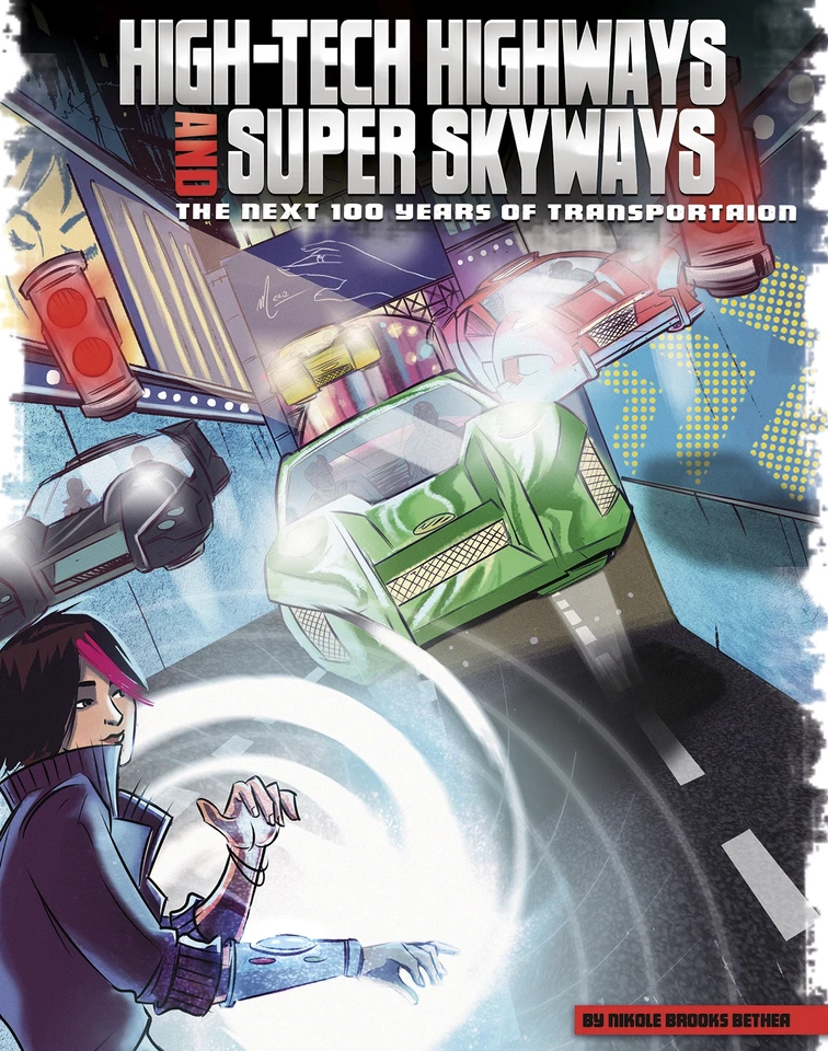 High-Tech Highways and Super Skyways: The Next 100 Years of Transportation (Our World: The Next 100 Years) book cover by Nikole Brooks Bethea