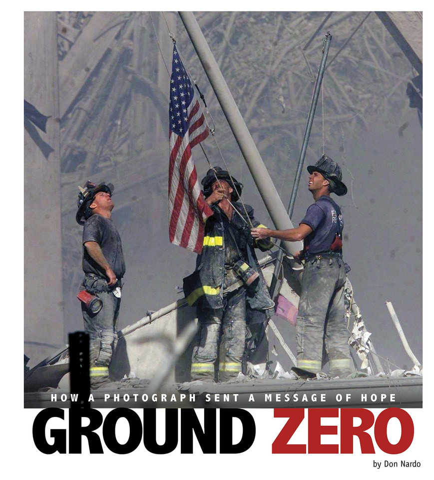 Ground Zero: How a Photograph Sent a Message of Hope (Captured History) book cover by Don Nardo