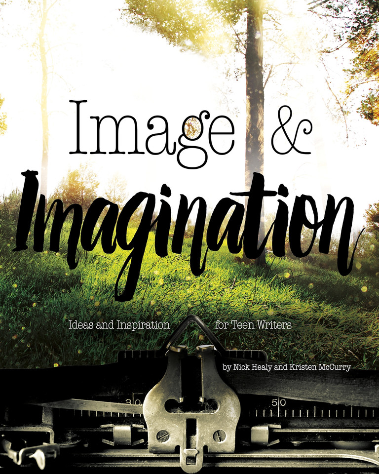 Image & Imagination: Ideas and Inspiration for Teen Writers book cover by Nick Healy
