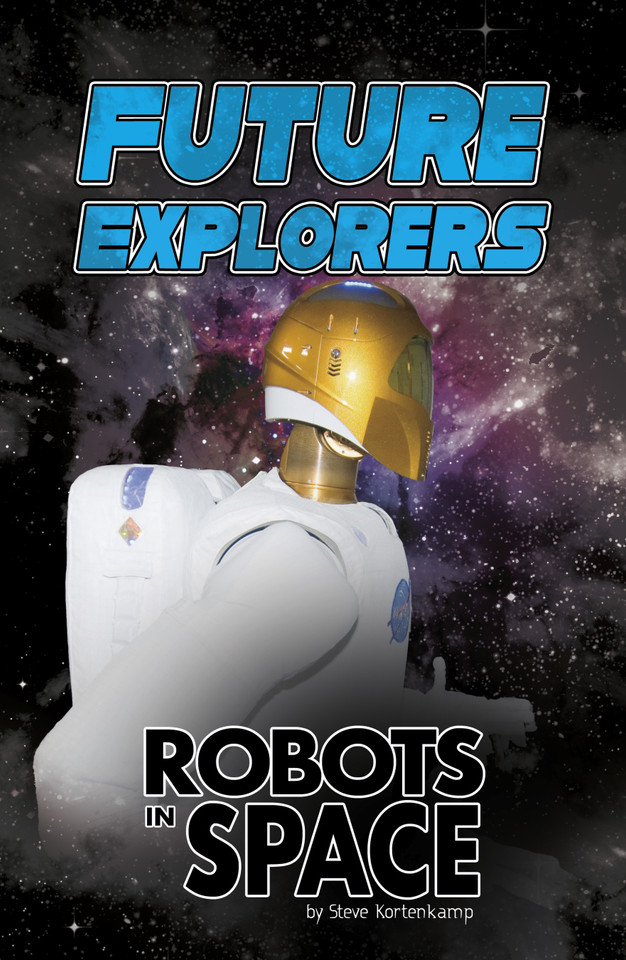 Future Explorers: Robots In Space (Exploring Space and Beyond) book cover by Steve Kortenkamp