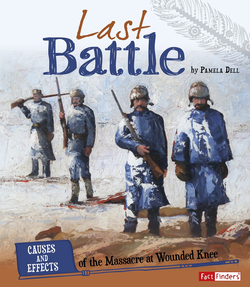 Last Battle: Causes and Effects of the Massacre at Wounded Knee (Cause and Effect: American Indian History) book cover by Pamela Dell