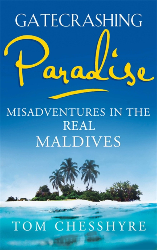 Gatecrashing Paradise: Misadventure in the Real Maldives book cover by Tom Chesshyre
