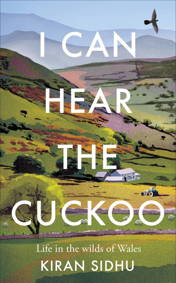 I Can Hear the Cuckoo: Life in the Wilds of Wales book cover by Kiran Sidhu