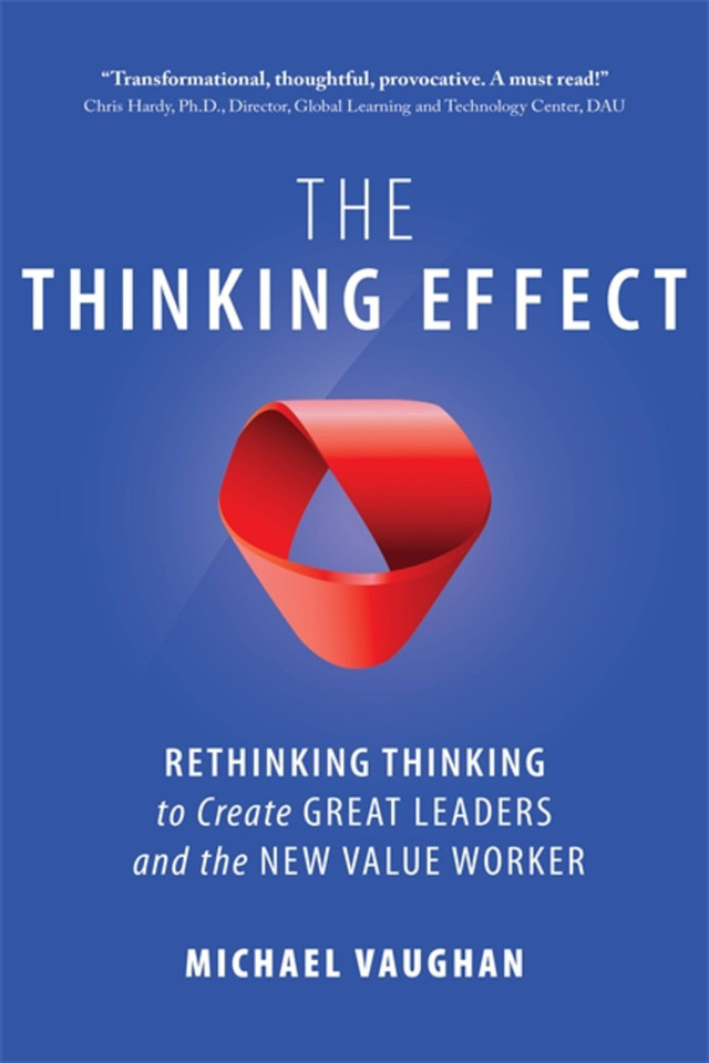 The Thinking Effect: Rethinking Thinking to Create Great Leaders and the New Value Worker book cover by Michael Vaughan