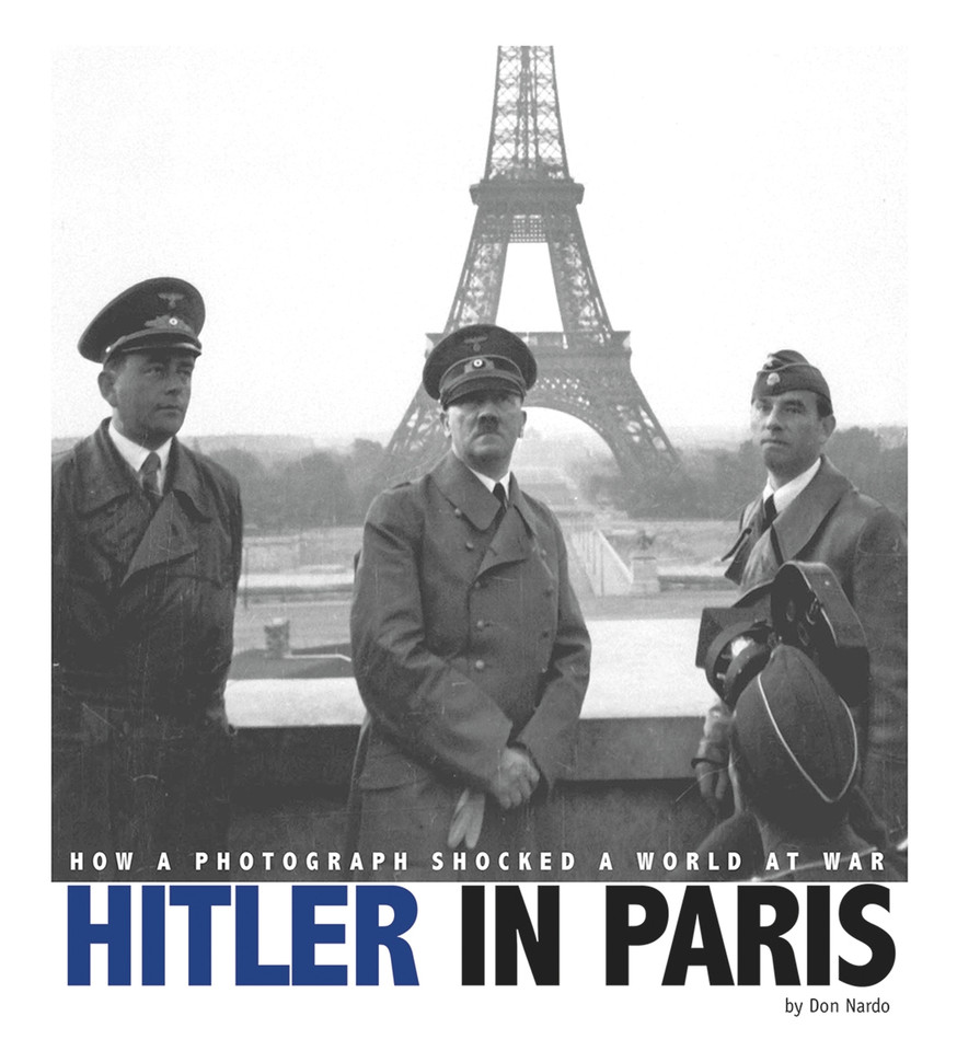 Hitler in Paris: How a Photograph Shocked a World at War (Captured World History) book cover by Don Nardo