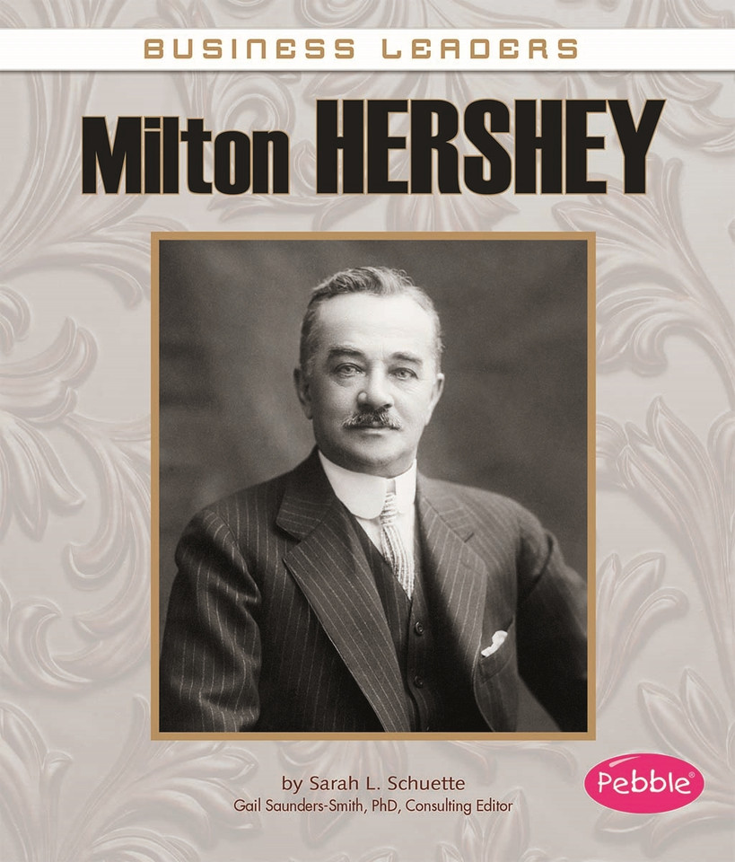 Milton Hershey (Business Leaders) book cover by Sarah L. Schuette