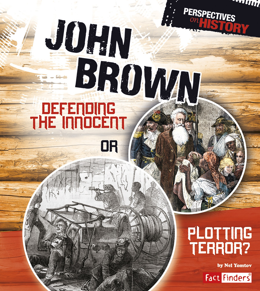 John Brown: Defending the Innocent or Plotting Terror? (Perspectives on History) book cover by Nel Yomtov