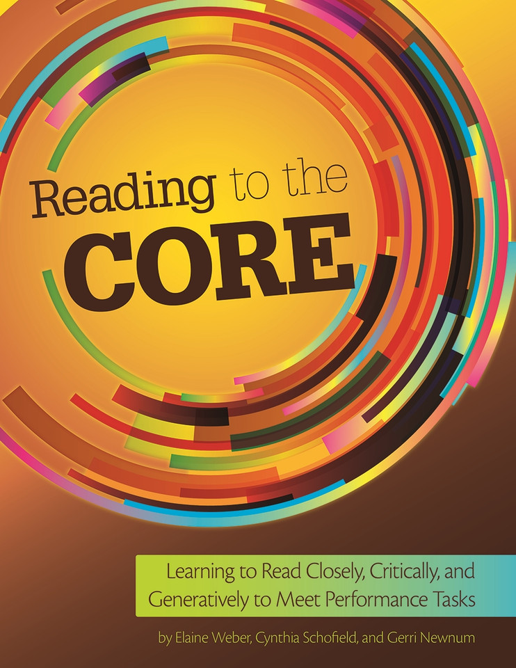 Reading to the Core: Learning to Read Closely, Critically, and Generatively to Meet Performance Tasks (Maupin House) book cover by Cynthia Schofield, Gerri Newnum, Elaine M. Weber