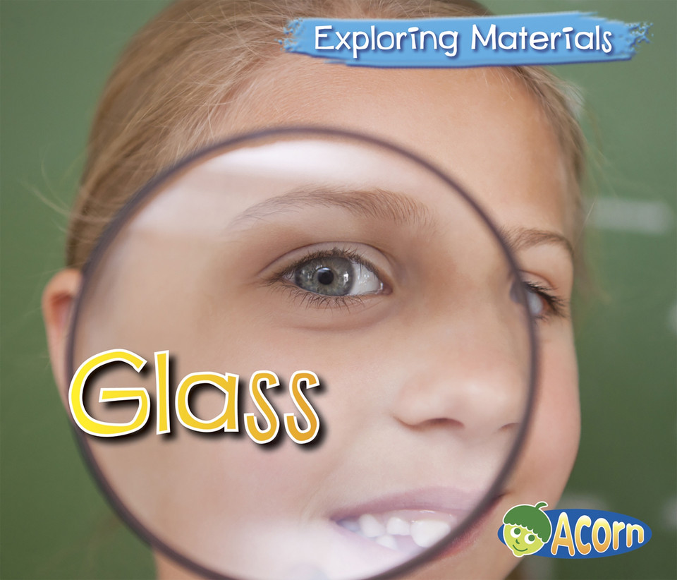 Glass (Exploring Materials) book cover by Abby Colich