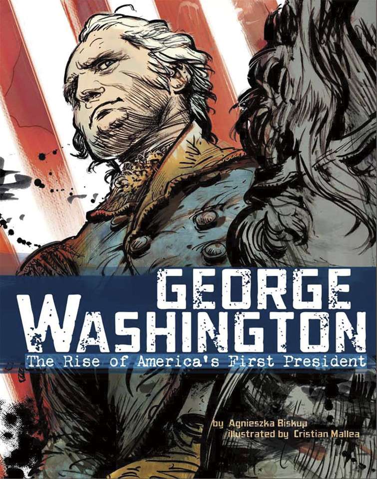 George Washington: The Rise of America's First President (American Graphic) book cover by Agnieszka Biskup