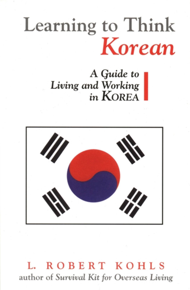 Learning to Think Korean: A Guide to Living and Working in Korea book cover by L. Robert Kohls
