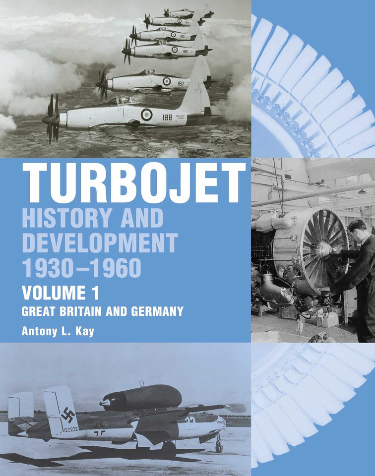 Turbojet: History and Development 1930-1960 Volume 1 - Great Britain and Germany book cover by Antony Kay