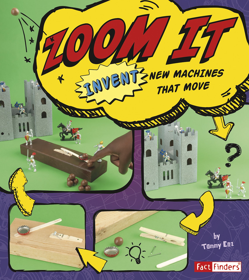Zoom It: Invent New Machines That Move (Invent It) book cover by Tammy Enz