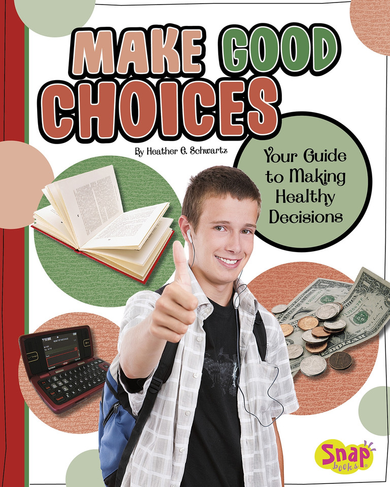 Make Good Choices: Your Guide to Making Healthy Decisions (Healthy Me) book cover by Heather E. Schwartz