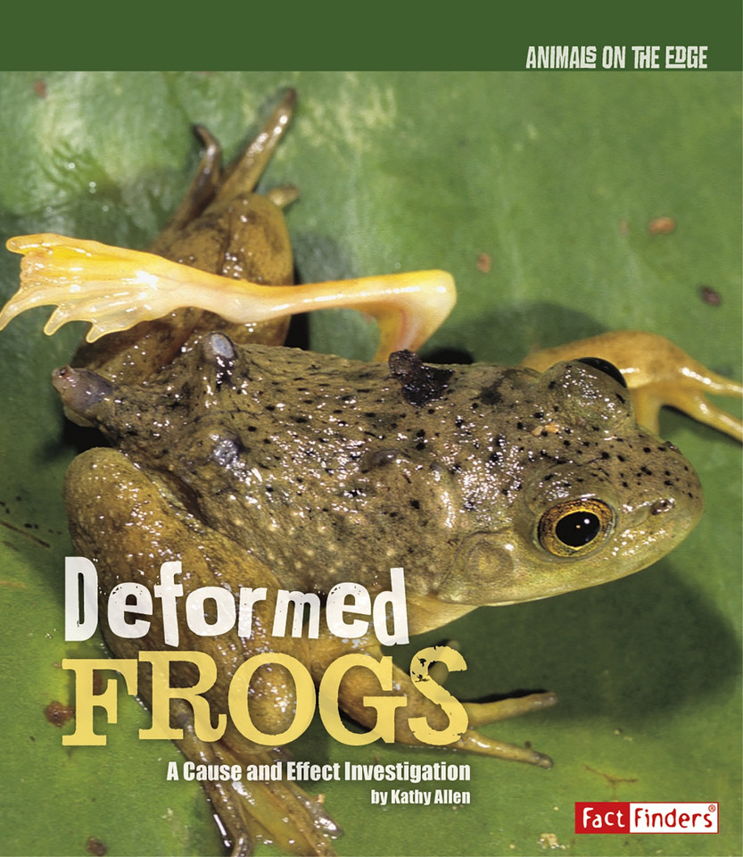 Deformed Frogs: A Cause and Effect Investigation (Animals on the Edge) book cover by Kathy Allen