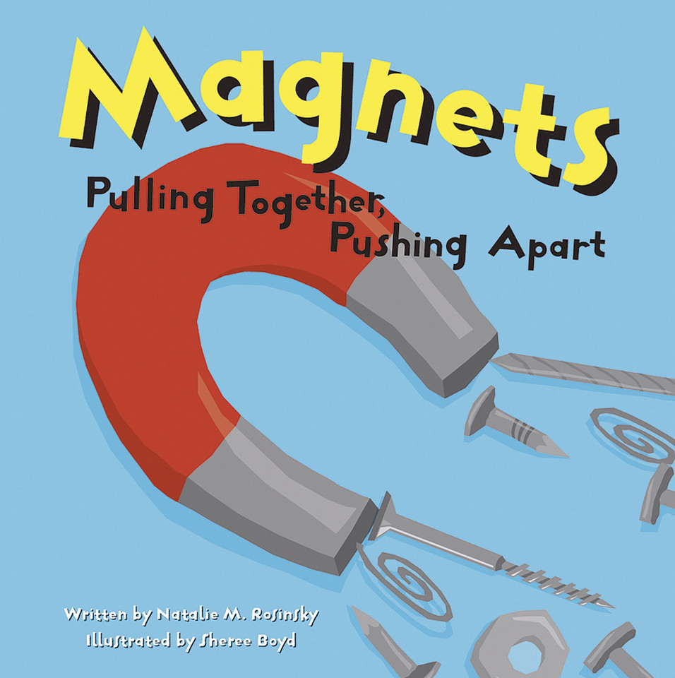 Magnets: Pulling Together, Pushing Apart (Amazing Science) book cover by Natalie M. Rosinsky