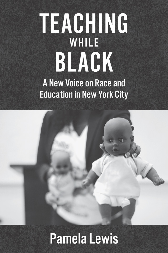 Teaching While Black: A New Voice on Race and Education in New York City book cover by Pamela Lewis
