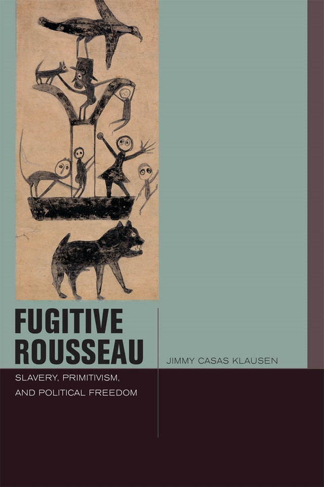 Fugitive Rousseau: Slavery, Primitivism, and Political Freedom (Just Ideas) book cover by Jimmy Casas Klausen