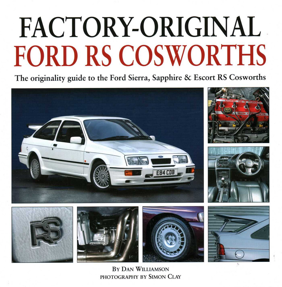 Factory-Original Ford RS Cosworth: The originality guide to the Ford Sierra, Sapphire & Escort RS Cosworths book cover by Dan Williamson, Simon Clay