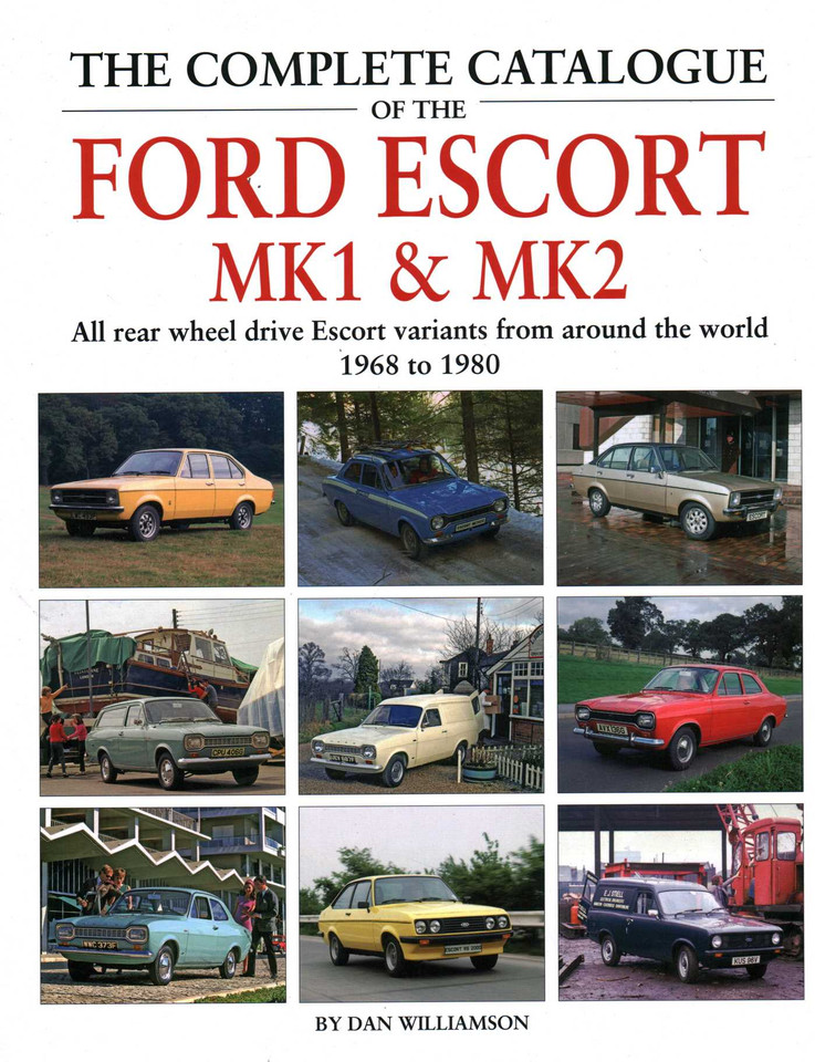 The Complete Catalogue of the Ford Escort Mk1 & Mk2: All rear-wheel drive Escort variants from around the world, 1968-1980 book cover by Dan Williamson