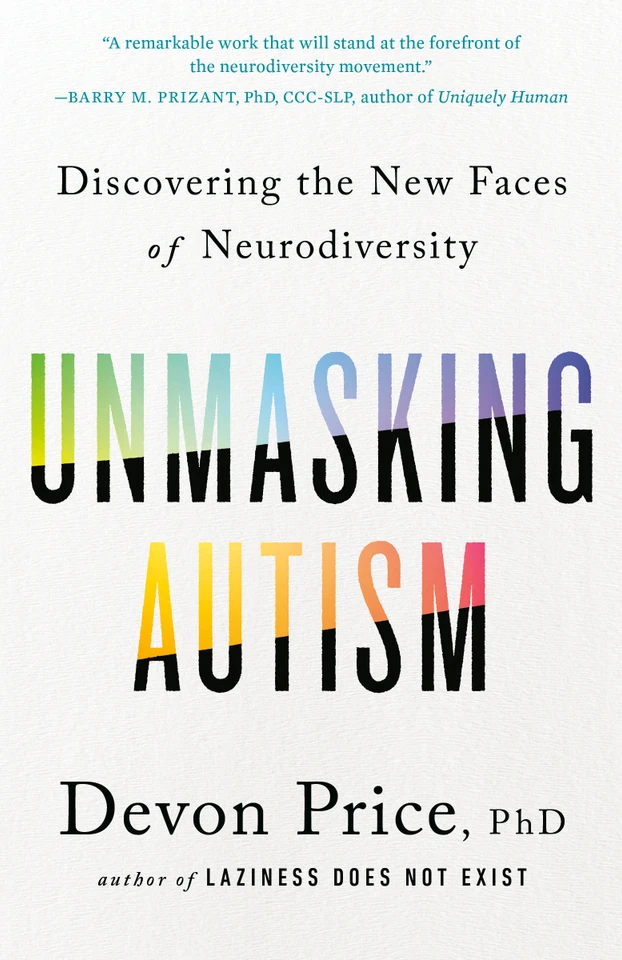 Unmasking Autism: Discovering the New Faces of Neurodiversity book cover by Devon Price, PhD