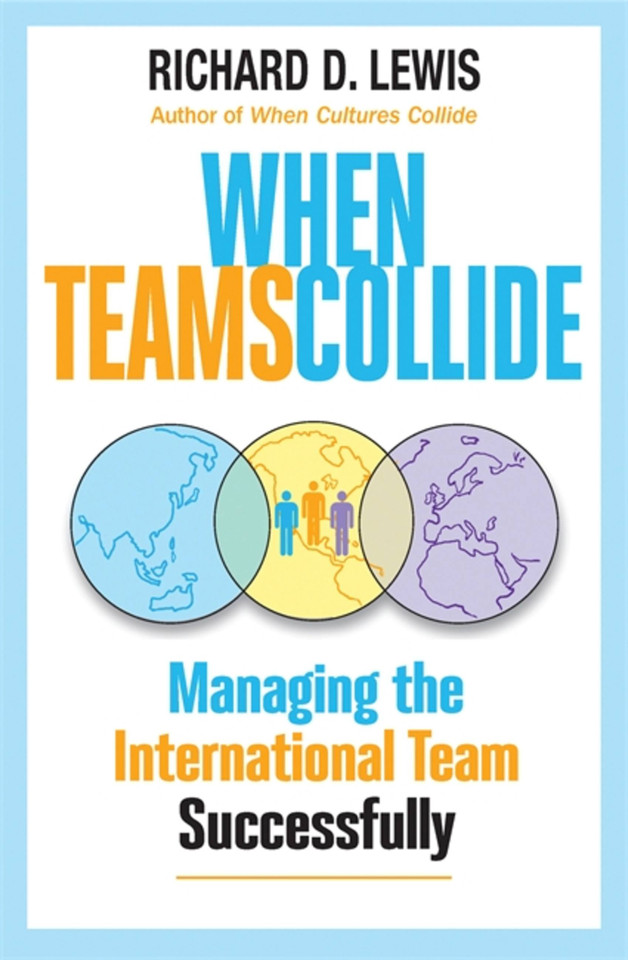 When Teams Collide: Managing the International Team Successfully book cover by Richard D. Lewis
