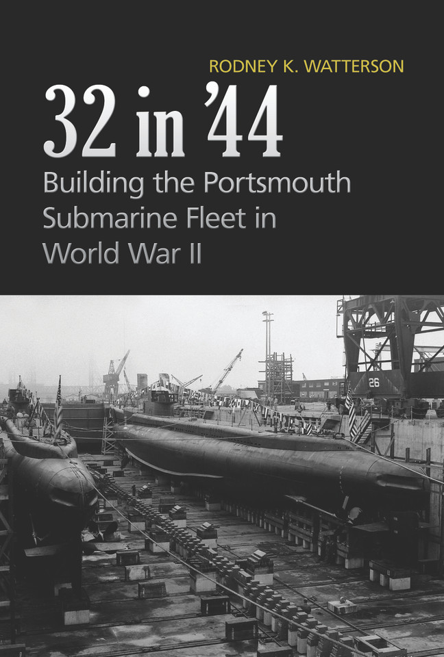 32 in '44: Building the Portsmouth Submarine Fleet in World War II book cover by Rodney K. Watterson