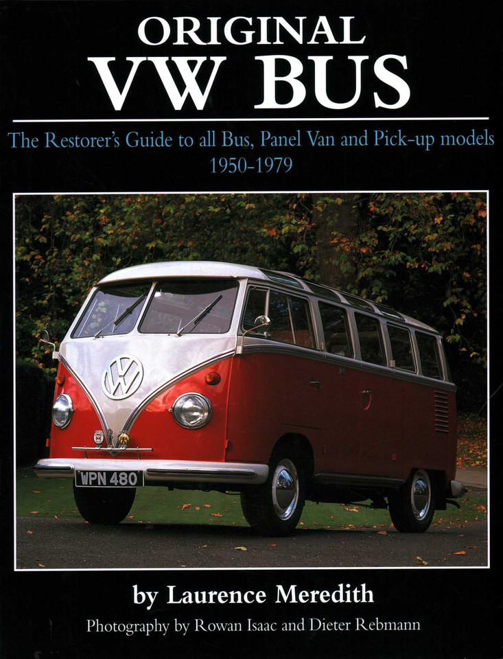 Original VW Bus: The Restorer's Guide to all Bus, Panel Van and Pick-up Models 1950-1979 (Original Series) book cover by Laurence Meredith
