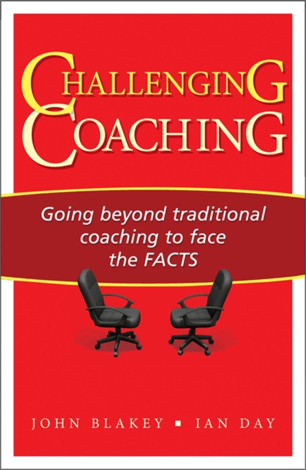 Challenging Coaching: Going Beyond Traditional Coaching to Face the FACTS book cover by John Blakey, Ian Day