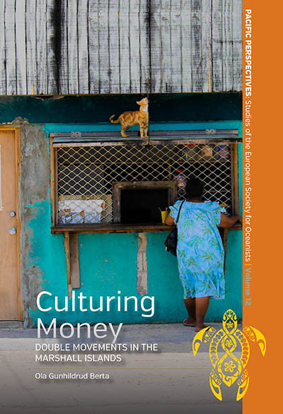 Culturing Money: Double Movements in the Marshall Islands (Pacific Perspectives: Studies of the European Society for Oceanists #12) book cover by Ola Gunhildrud Berta