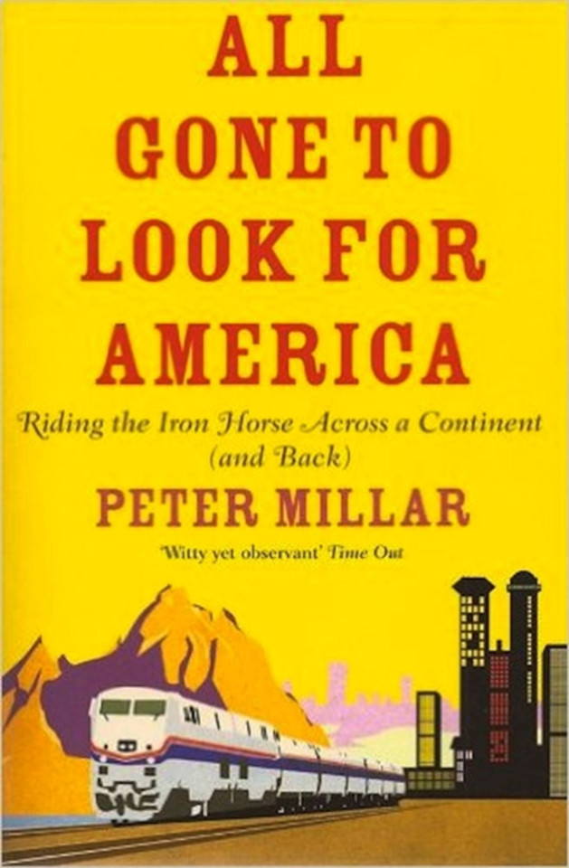 All Gone to Look for America: Riding the Iron Horse Across a Continent (and Back) book cover by Peter Millar