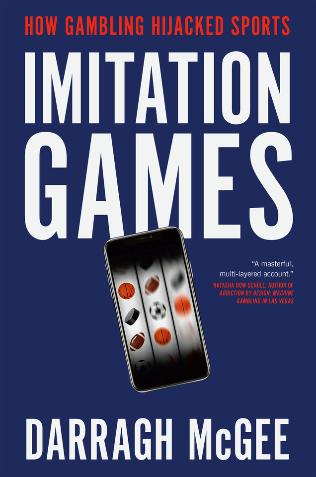 Imitation Games: How Gambling Hijacked Sports book cover by Darragh McGee