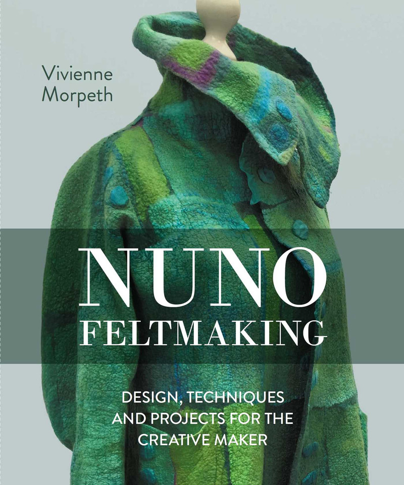 Nuno Feltmaking: Design, Techniques and Projects for the Creative Maker book cover by Vivienne Morpeth