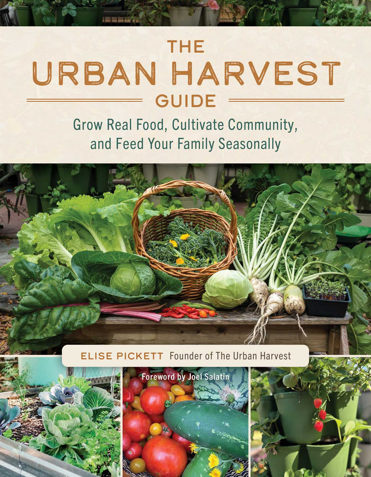 The Urban Harvest Guide: Grow Real Food, Cultivate Community, and Feed Your Family Seasonally book cover by Elise Pickett