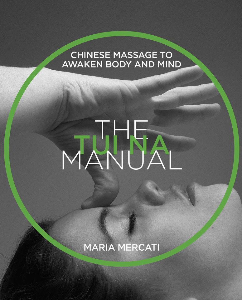 The Tui Na Manual: Chinese Massage to Awaken Body and Mind book cover by Maria Mercati