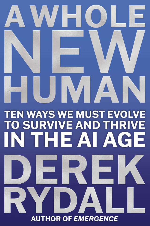 A Whole New Human: Ten Ways We Must Evolve to Survive and Thrive in the AI Age book cover by Derek Rydall