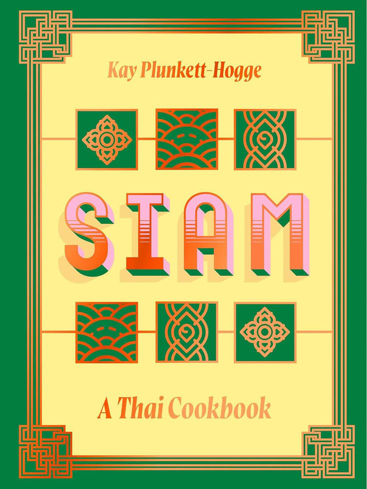 Siam: A Thai Cookbook book cover by Kay Plunkett-Hogge