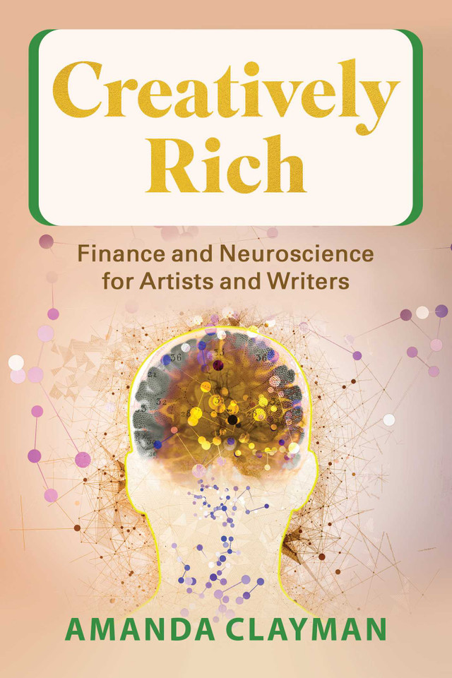 Creatively Rich: Finance and Neuroscience for Artists and Writers book cover by Amanda Clayman