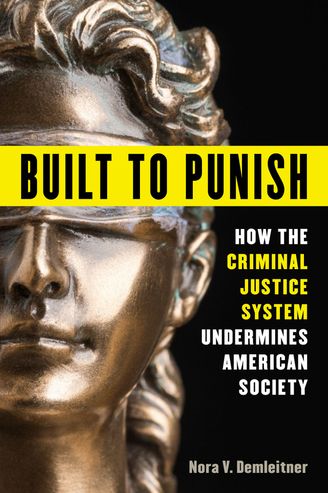 Built to Punish: How the Criminal Justice System Undermines American Society book cover by Nora V Demleitner