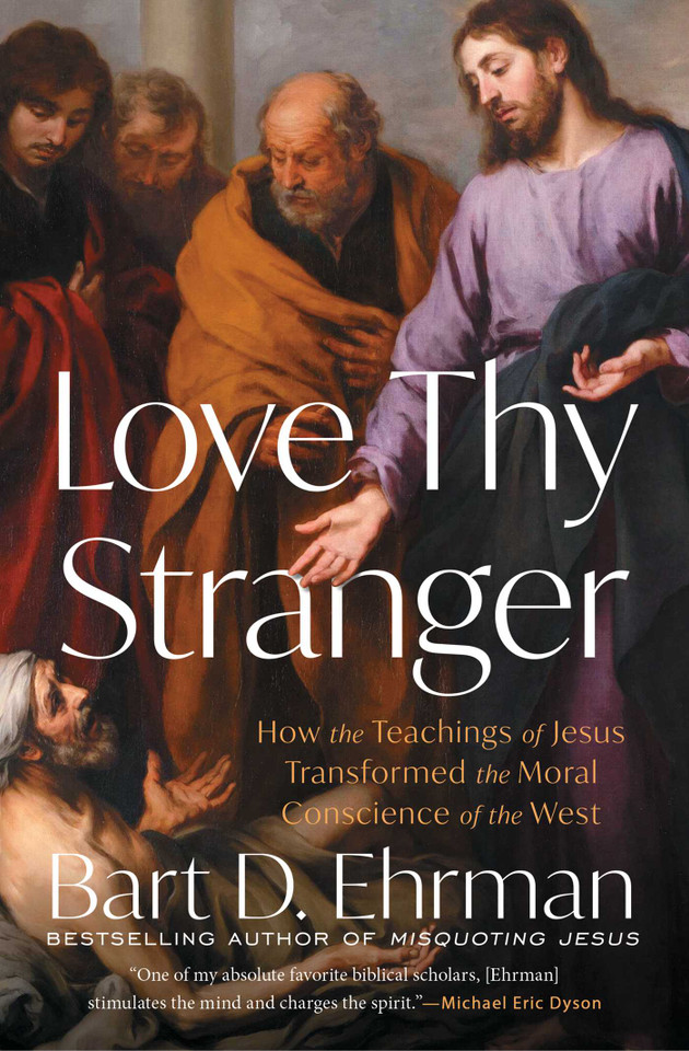 Love Thy Stranger: How the Teachings of Jesus Transformed the Moral Conscience of the West book cover by Bart D. Ehrman