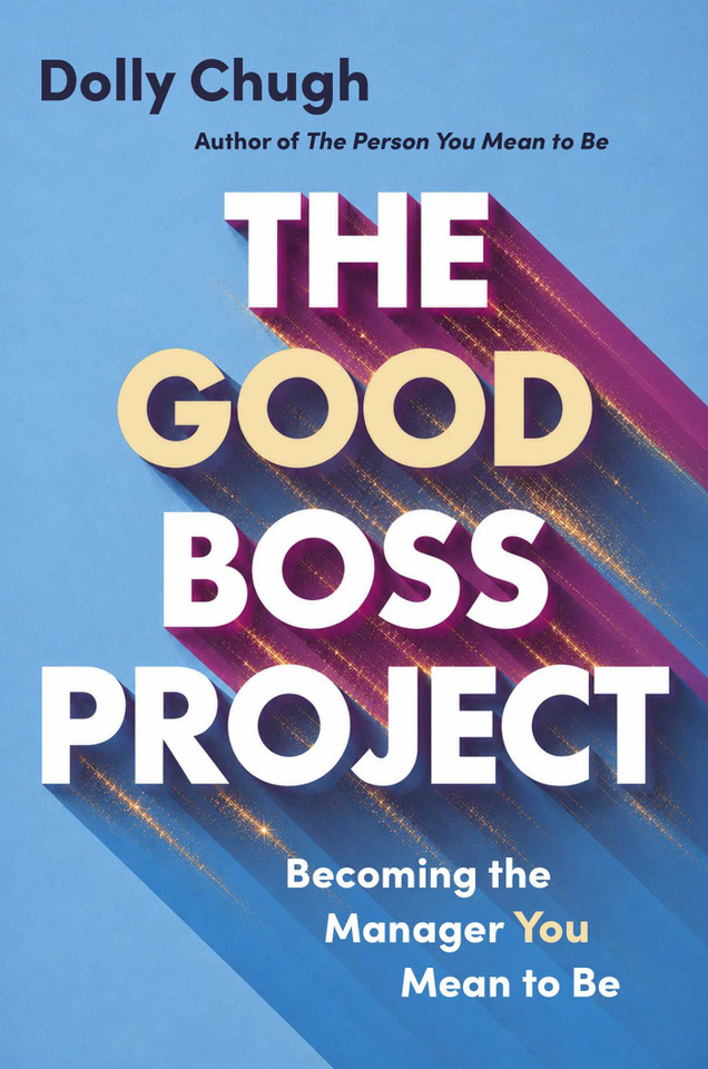 The Good Boss Project: Becoming the Manager You Mean to Be book cover by Dolly Chugh