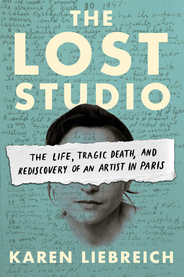 The Lost Studio: The Life, Tragic Death, and Rediscovery of an Artist in Paris book cover by Karen Liebreich