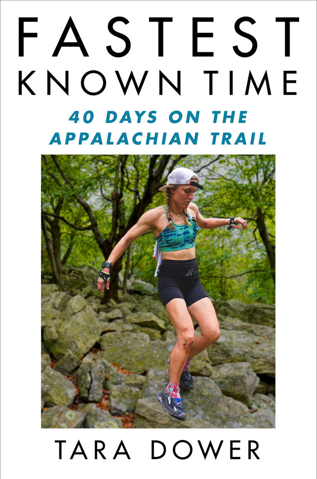 Fastest Known Time: 40 Days on the Appalachian Trail book cover by Tara Dower