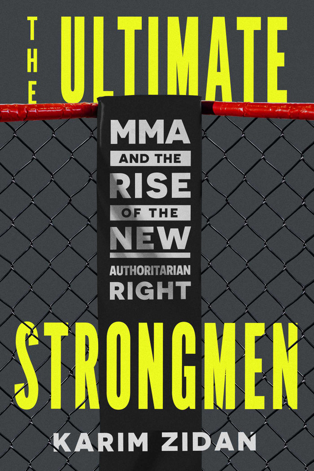 The Ultimate Strongmen: MMA and the Rise of the New Authoritarian Right book cover by Karim Zidan