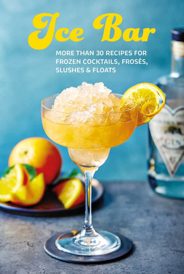 Ice Bar: More than 30 recipes for frozen cocktails, slushies, frosés & floats book cover by Ryland Peters & Small