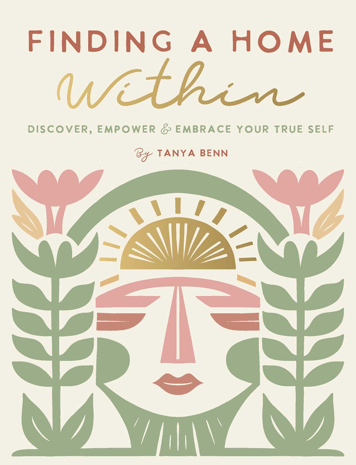 Finding a Home Within: Discover, Empower and Embrace Your True Self book cover by Tanya Benn